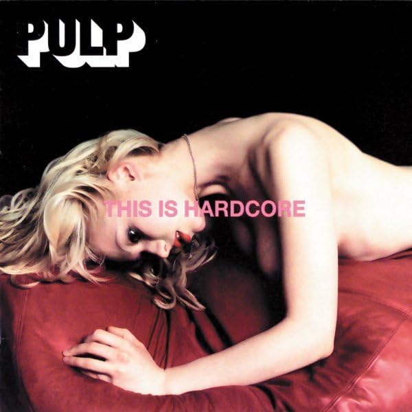 Cover of This Is Hardcore by Pulp