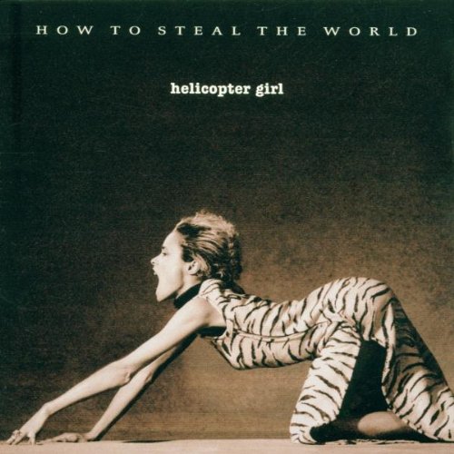 Cover of How to Steal the World by Helicopter Girl